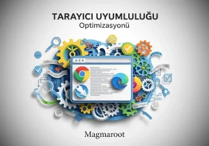 Tarayıcı Uyumluluğu Optimizasyonu